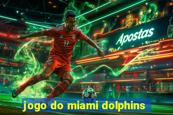 jogo do miami dolphins